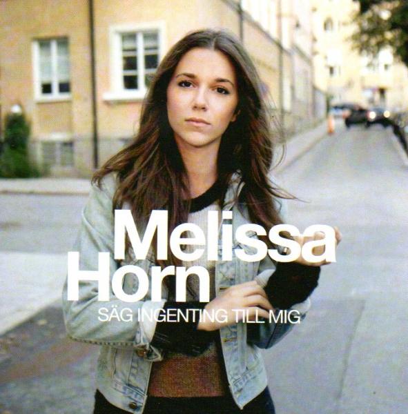 Melissa Horn - Säg Ingenting Till Mig - Swedish, 2009, 2 BONUS TRACKS